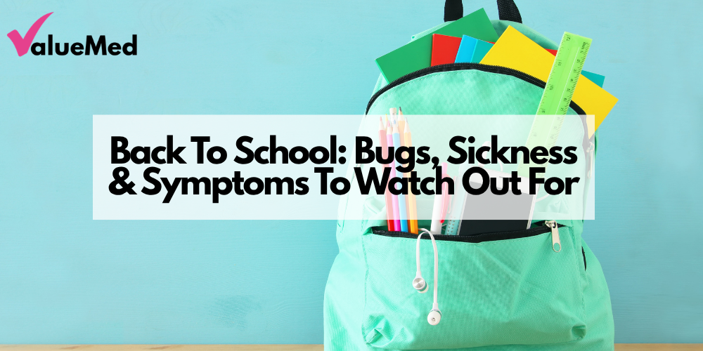 Back To School: Bugs, Sickness & Symptoms To Watch Out For